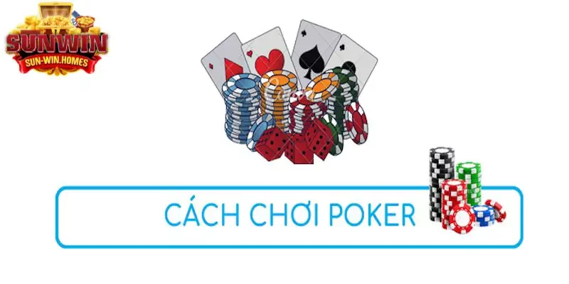 Cập Nhật Một Số Cách Chơi Poker Hiệu Quả Nhất Từ SUNWIN