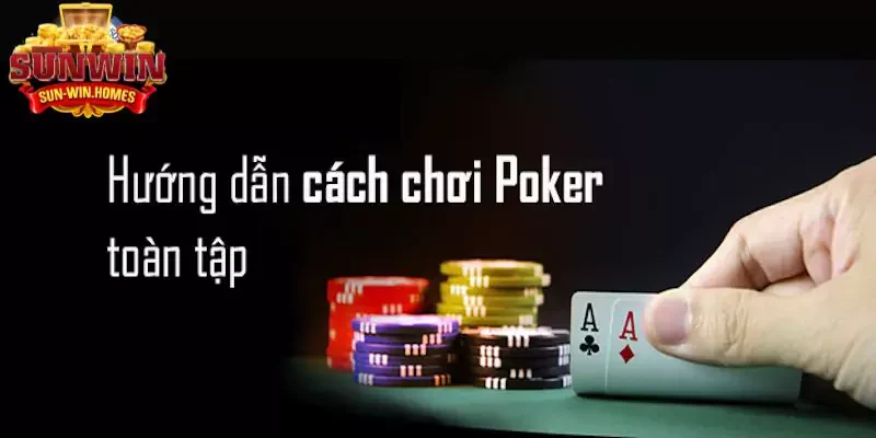 Cách diễn ra ván bài Poker SUNWIN chuyên nghiệp