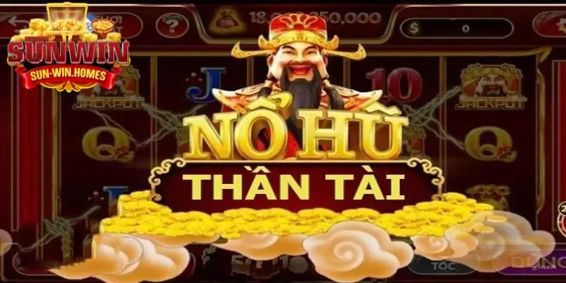 Khám Phá Game Nổ Hũ Thần Tài Chơi Là Thắng Tại Sunwin